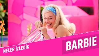 Barbie İnceleme  Neler İzledik 69 [upl. by Olegnaed663]