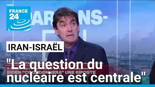 Attaque de missiles iraniens contre Israël  quotLa question du nucléaire est centralequot • FRANCE 24 [upl. by Monie]