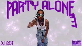 DJ ICEK  Party Alone 3 Mixtape ft Tyga Nicki Minaj Cardi B YG Offset Chris Brown amp More [upl. by Azeria]