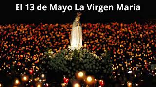 🌻🌹El 13 de Mayo la Virgen María🌸💮 [upl. by Priebe]