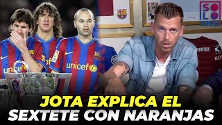 🏆JOTA JORDI explica EL SEXTETE con NARANJAS  SÓLO PARA CULÉS [upl. by Itsirhc]