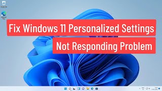 Fix Windows 11 Personalized Settings Not Responding Problem Solved [upl. by Wearing]