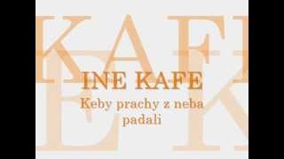 INE KAFE  Keby prachy z neba padali  text [upl. by Mya]