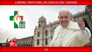 Lisbona XXXVII GMG Via Crucis con i Giovani 04 agosto 2023 Papa Francesco LIS [upl. by Liarret]