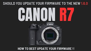 Canon release NEW R7 Firmware Update 160  HOW TO update your Camera amp Should you DO IT [upl. by Eat548]