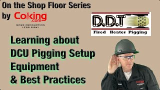 Introduction to Coker Pigging Equipment and Setup Recommendations with DDT [upl. by Larianna17]