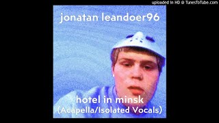 jonatan leandoer96  Hotel In Minsk  AcapellaIsolated Vocals [upl. by Nyllewell]