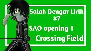 Salah Dengar Lirik 7 Misheard Lyrics Indonesia  SAO Opening 1 Crossing Field [upl. by Aiehtela]