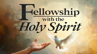 The Fellowship of the Holy Spirit [upl. by Oj]