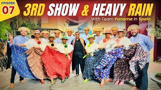 3rd Show amp Heavy Rain  With Team Panama In SPAIN 🇪🇸  Episode  07 [upl. by Engdahl225]