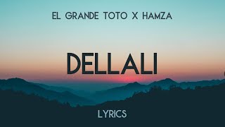 El Grande Toto X Hamza  DELLALI Lyrics 4K [upl. by Mortie]