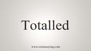 How To Say Totalled [upl. by Towland]