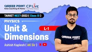 Unit amp Dimensions  L1  XI Students  NEET  Physics  Ashish Kaplesh AK Sir  Career Point Kota [upl. by Adaiha]