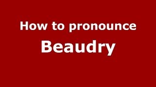 How to pronounce Beaudry FrenchFrance  PronounceNamescom [upl. by Pollitt827]