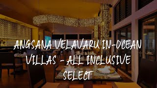 Angsana Velavaru InOcean Villas  All Inclusive SELECT Review  Dhaalu Atoll  Maldives [upl. by Garold456]