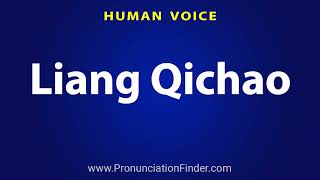 How To Pronounce Liang Qichao [upl. by Ecallaw]