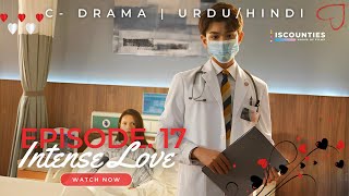 Intense Love  Episode 17  CDrama  UrduHindi  Zhang Yu Xi  Ding Yu  Wu Yang  Streaming Now [upl. by Eniala]