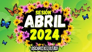 Sesion ABRIL 2024 MIX Reggaeton Comercial Trap Flamenco Dembow Oscar Herrera DJ [upl. by Resay]