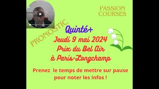 Pronostic Courses Hippiques PMU Quinté Jeudi 9 mai 2024 Prix du Bel Air à Paris Longchamp [upl. by Inaniel]