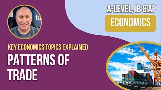 Trade Patterns Explained  A Level Economics amp IB Economics [upl. by Hardej]