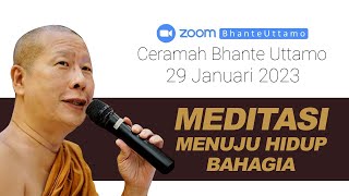 Ceramah Bhante Uttamo 29 Januari 2023  Meditasi Menuju Hidup Bahagia [upl. by Teriann]