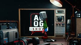 The AGOG Show Get Ready For Some Crazzzzy Gabs [upl. by Perpetua]