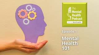 The Mental Health Podcast S1 E1 Mental Health 101 [upl. by Ybbob633]