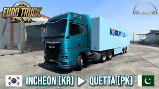 Euro Truck Simulator 2  Incheon KR ▶ Quetta PK [upl. by Yrahk404]