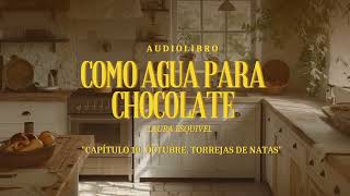 Como agua para chocolate  AUDIOLIBRO  Capítulo 10 Octubre Torrejas de natas [upl. by Airbas350]