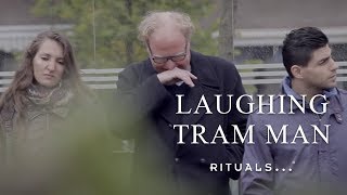 Laughing Tram Man  Happiness with Rituals [upl. by Alor]