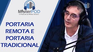 PORQUE A PORTARIA REMOTA É MELHOR DO QUE A PORTARIA TRADICIONAL  Cortes Mister POD [upl. by Irim]