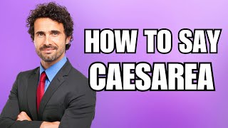 How To Pronounce Caesarea Correctly [upl. by Droffig835]