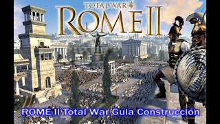 ROME II Total War Guia Construcción de Edificios [upl. by Haodnanehs295]