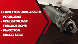 Funktion Anlasser Fehlerbilder Fehlersuche Reparatur [upl. by Rosenthal]