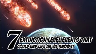 7 Extinction Level Events That Could End Life as we know it [upl. by Regan]