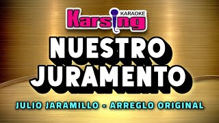 KARSING KARAOKE – Nuestro Juramento – Arreglo Original  Al estilo de Julio Jaramillo [upl. by Elimay272]