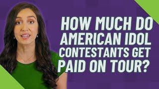 How much do American Idol contestants get paid on tour [upl. by Michele]