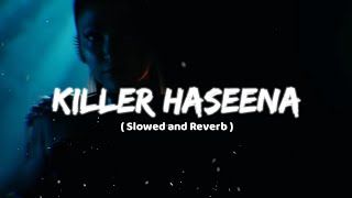 Killer Haseena  Perfectly Slowed  tulsikumarofficial Arjuno [upl. by Mehitable]