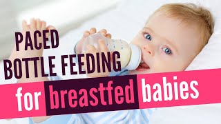 Paced Bottle Feeding Your Breastfed Baby [upl. by Aleron292]