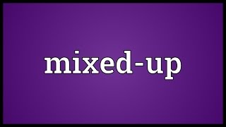 Mixedup Meaning [upl. by Cira]