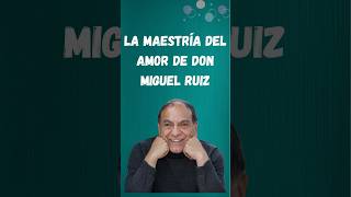 5 Aprendizajes del libro “La Maestría del Amor” por Don Miguel Ruiz [upl. by Fina]