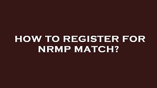 How to register for nrmp match [upl. by Ardnosac]