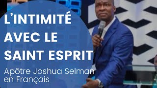 LINTIMITÉ AVEC LE SAINT ESPRIT apôtre Joshua Selman en FRANÇAIS [upl. by Einnad67]