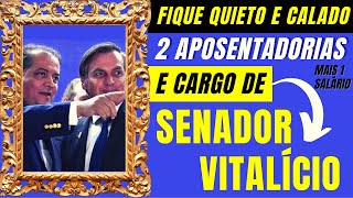 Fique quieto Bolsonaro 2 Aposentadorias mais 1 Salário e o Novo Cargo de Senador Vitalício [upl. by Leon]