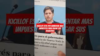 Kicillof esta por aumentar mas impuestos [upl. by Copland]