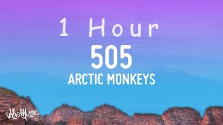 1 HOUR  Arctic Monkeys  505 Lyrics [upl. by Itin713]