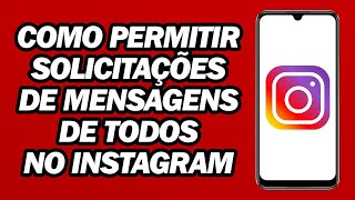 Como Permitir Solicitações De Mensagens De Todos No Instagram  Passo a Passo [upl. by Rao]