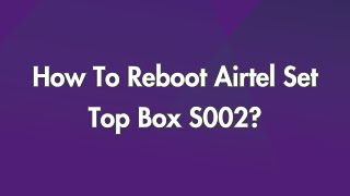 How To Reboot Airtel Set Top Box S002 [upl. by Nurav]