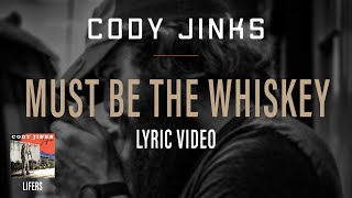 Cody Jinks  quotMust Be The Whiskeyquot  Lyric Video [upl. by Odie]