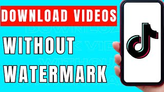 How To Download TikTok Videos Without Watermark  Full Guide [upl. by Suhpesoj]